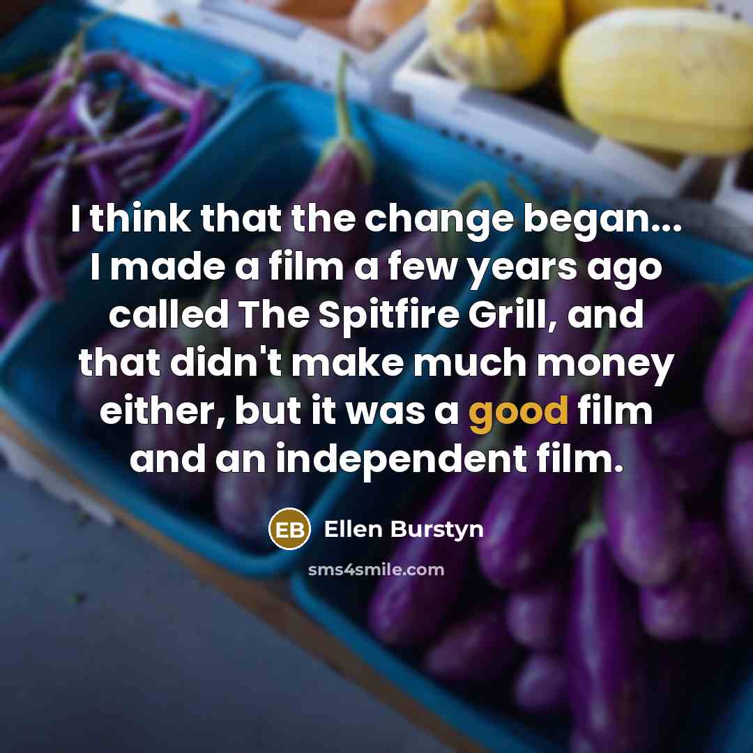 “I think that the change began... I made a film…” quote by Ellen Burstyn