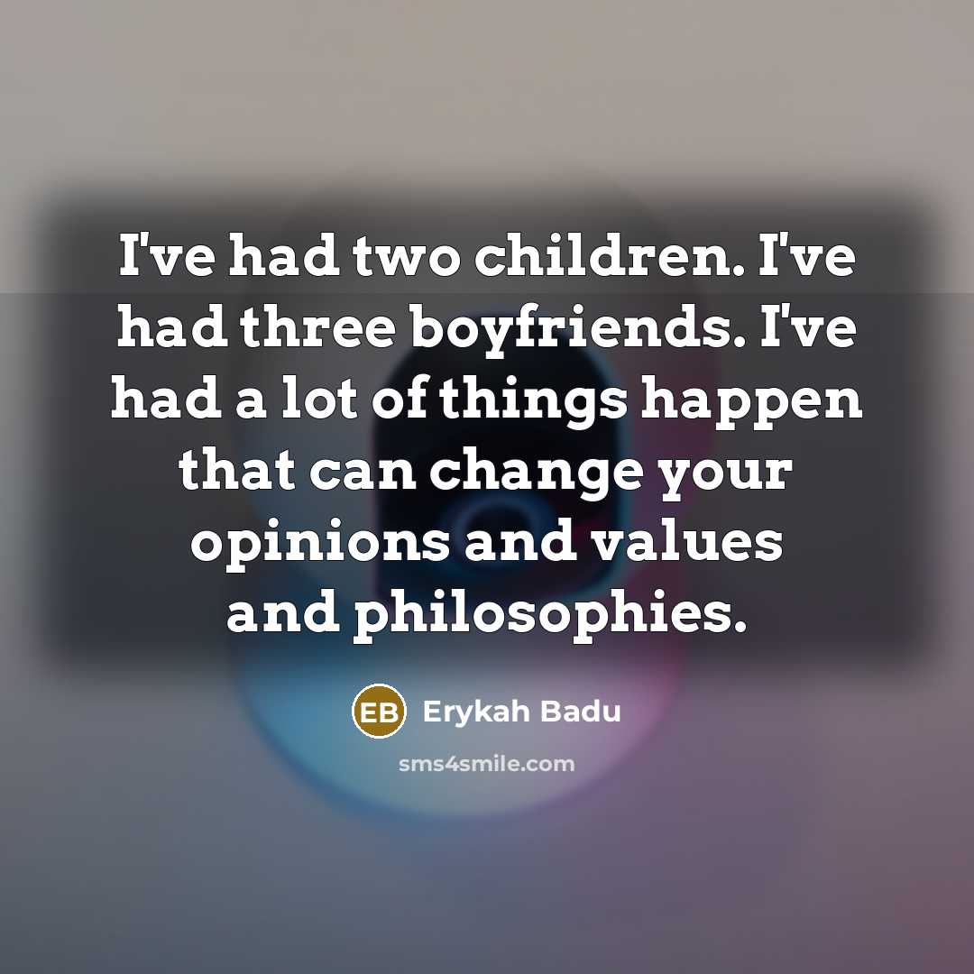 “I've had two children. I've had three boyfriends. I've had…” quote by Erykah Badu