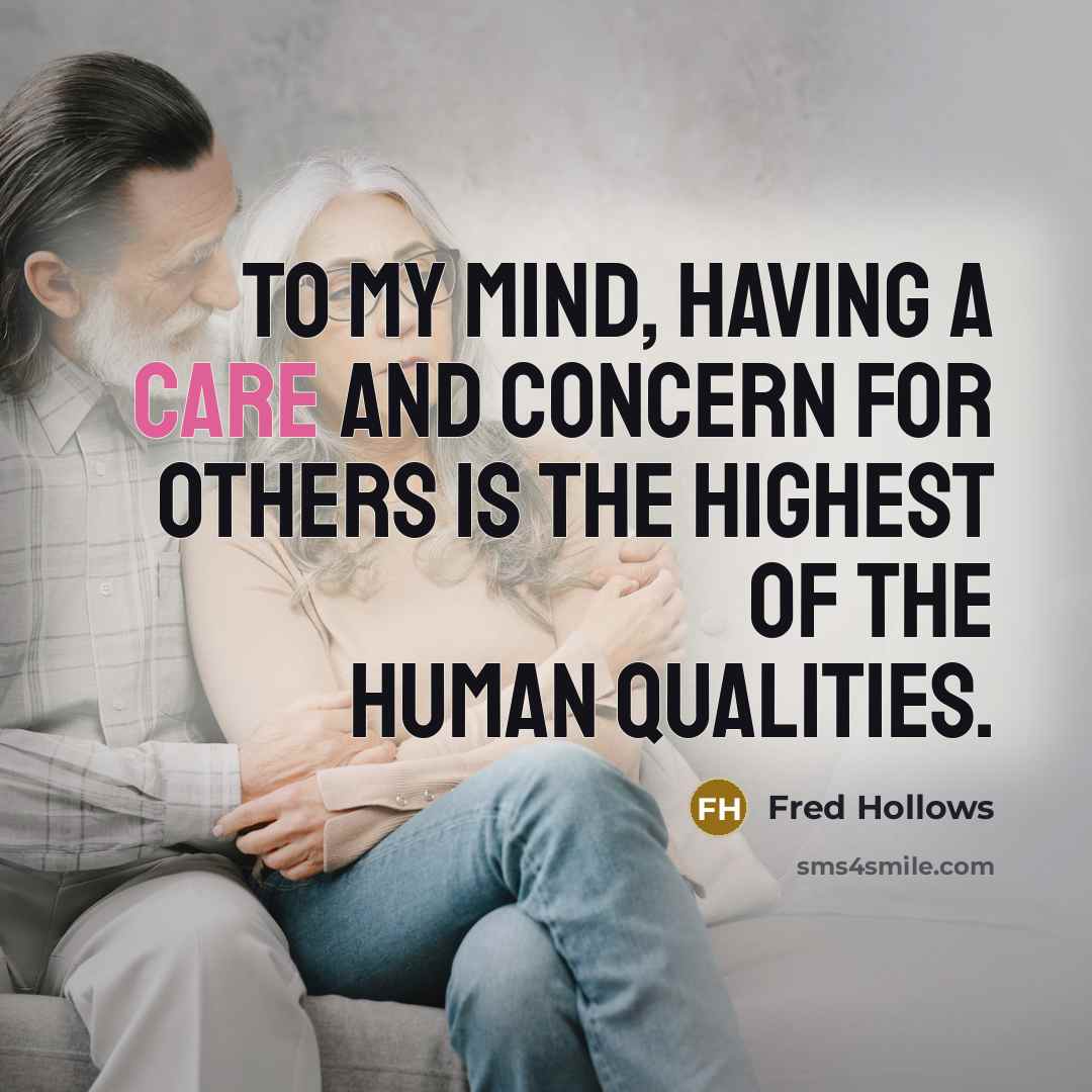 “To my mind, having a care and concern for others…” quote by Fred Hollows