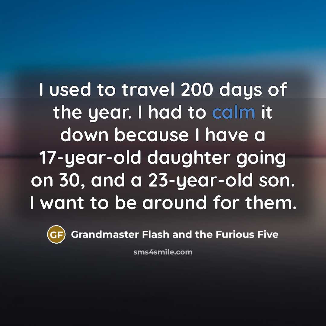 “I used to travel 200 days of the year. I…” quote by Grandmaster Flash and the Furious Five