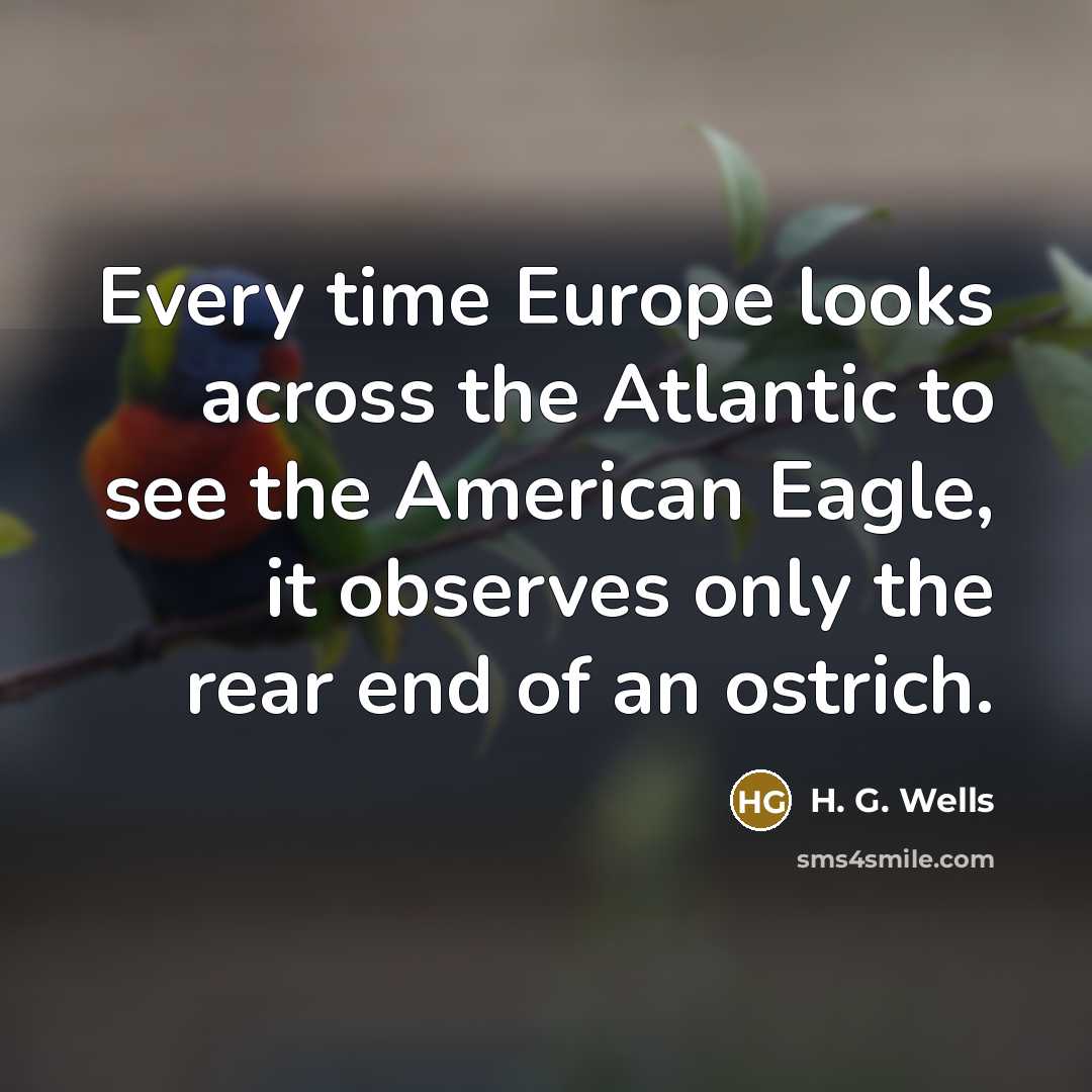 “Every time Europe looks across the Atlantic to see the…” quote by H. G. Wells