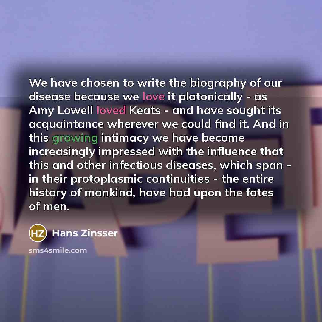 “We have chosen to write the biography of our disease…” quote by Hans Zinsser