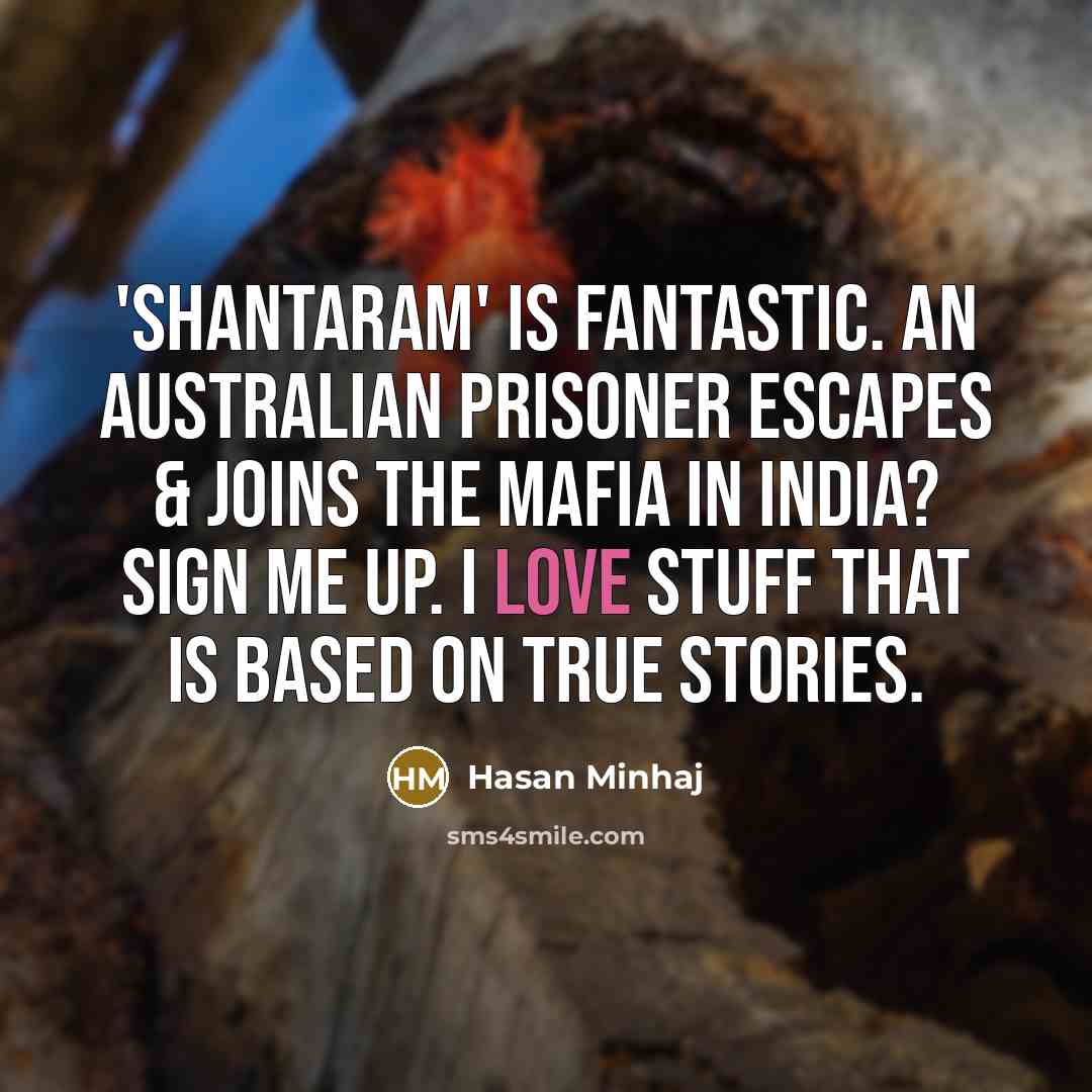 “'Shantaram' is fantastic. An Australian prisoner escapes & joins the…” quote by Hasan Minhaj
