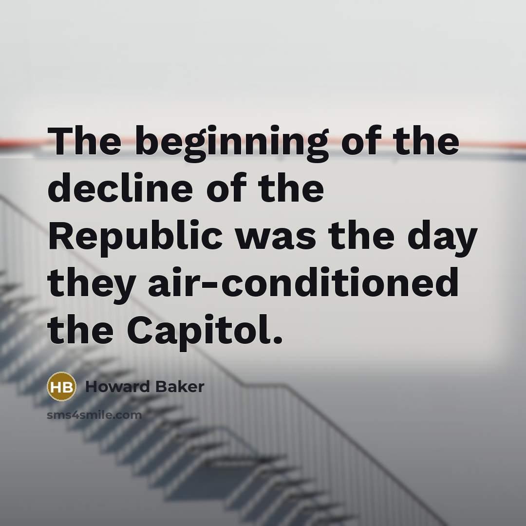 “The beginning of the decline of the Republic was the…” quote by Howard Baker
