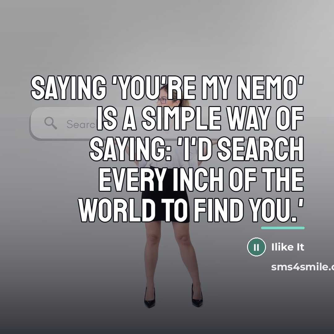 “Saying 'You're my Nemo' is a simple way of saying:…” quote by Anonymous