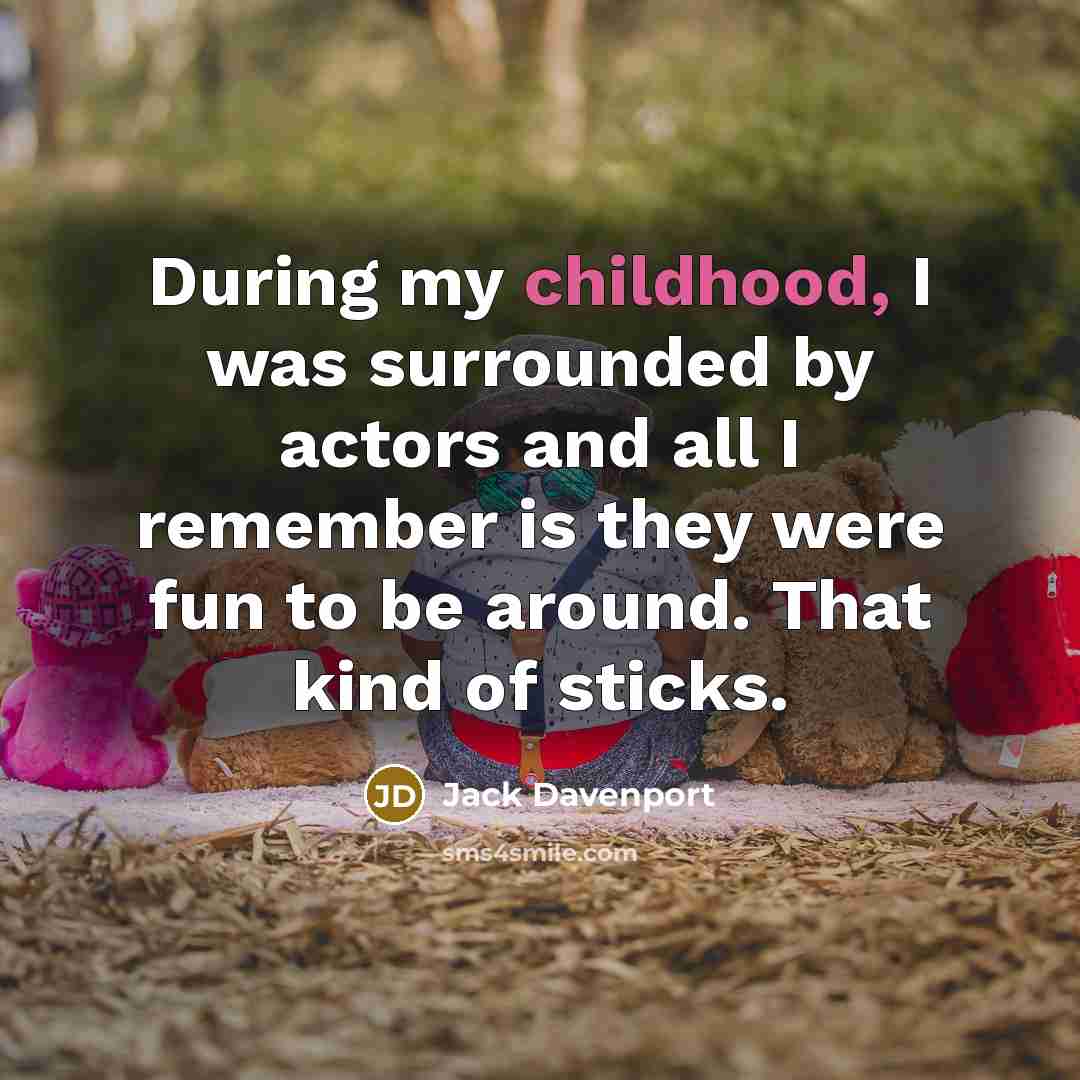 “During my childhood, I was surrounded by actors and all…” quote by Jack Davenport