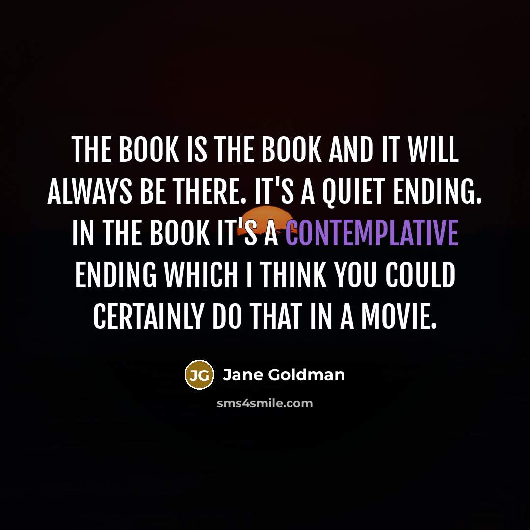 “The book is the book and it will always be…” quote by Jane Goldman