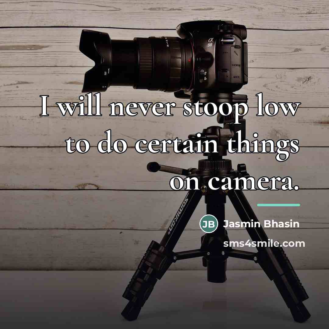 “I will never stoop low to do certain things on…” quote by Jasmin Bhasin