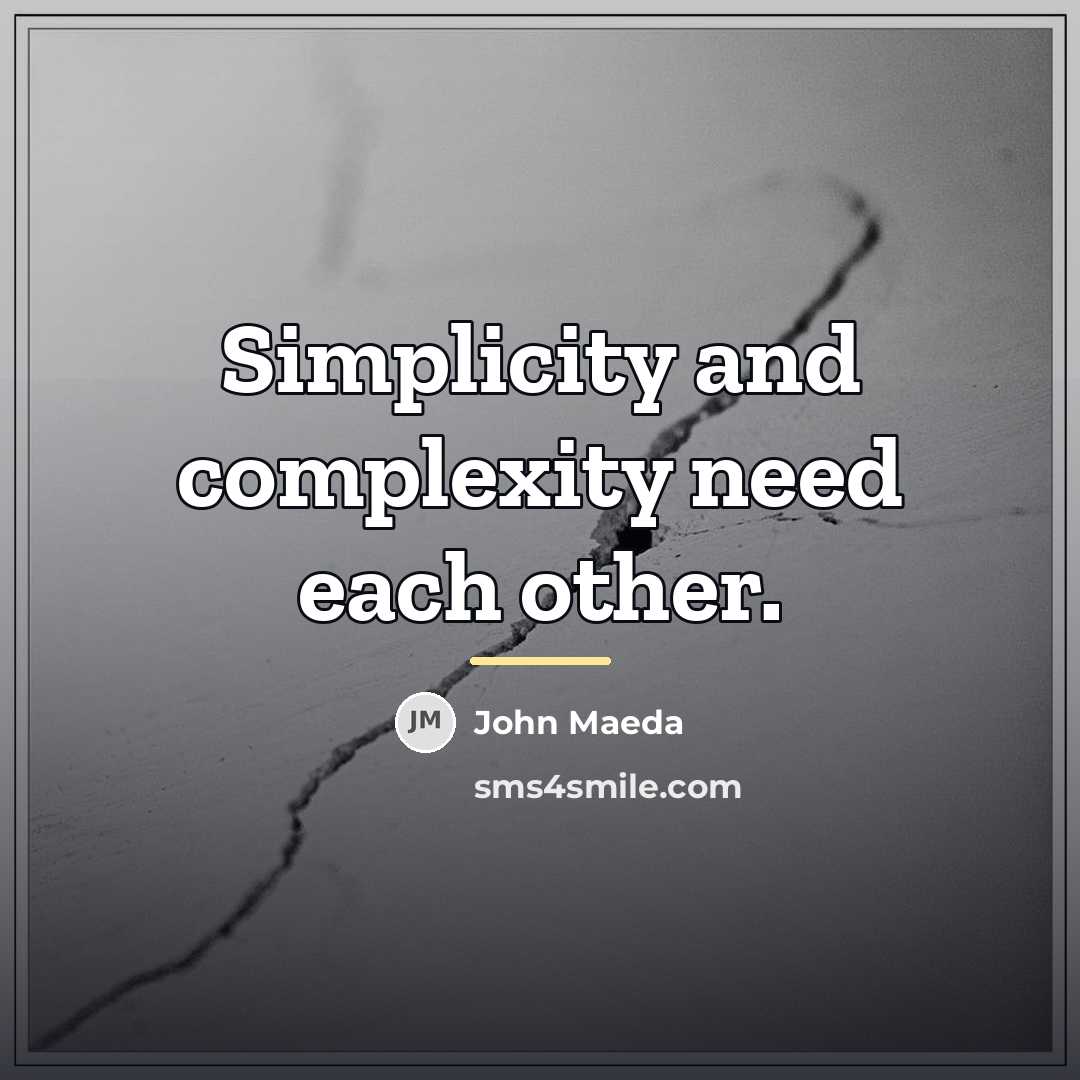 “Simplicity and complexity need each other.…” quote by John Maeda