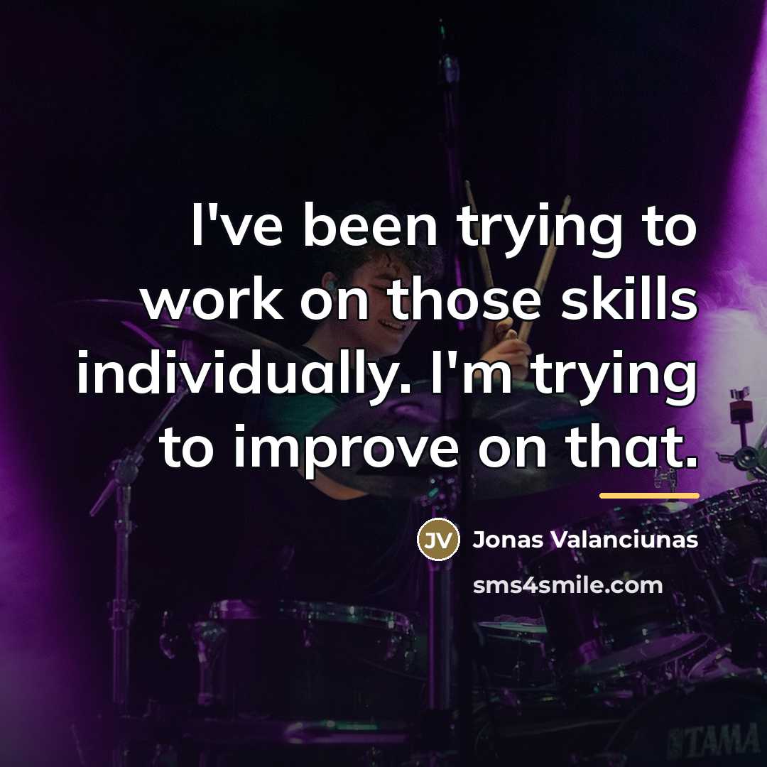 “I've been trying to work on those skills individually. I'm…” quote by Jonas Valanciunas