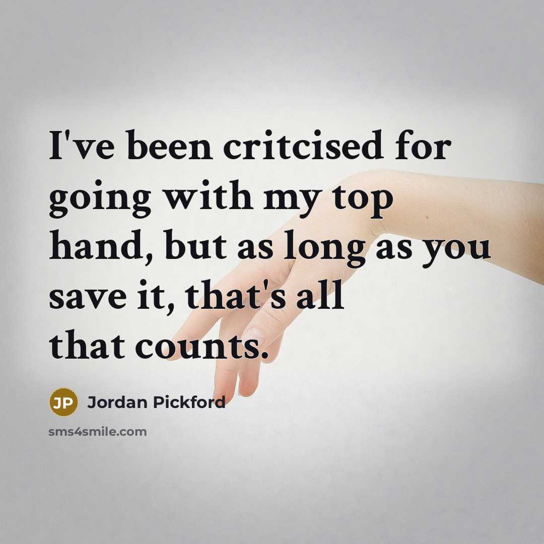 “I've been critcised for going with my top hand, but…” quote by Jordan Pickford