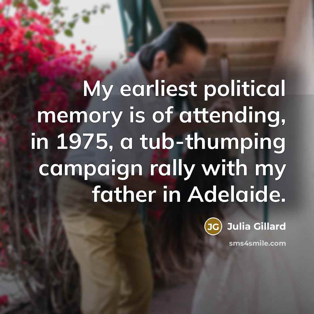“My earliest political memory is of attending, in 1975, a…” quote by Julia Gillard