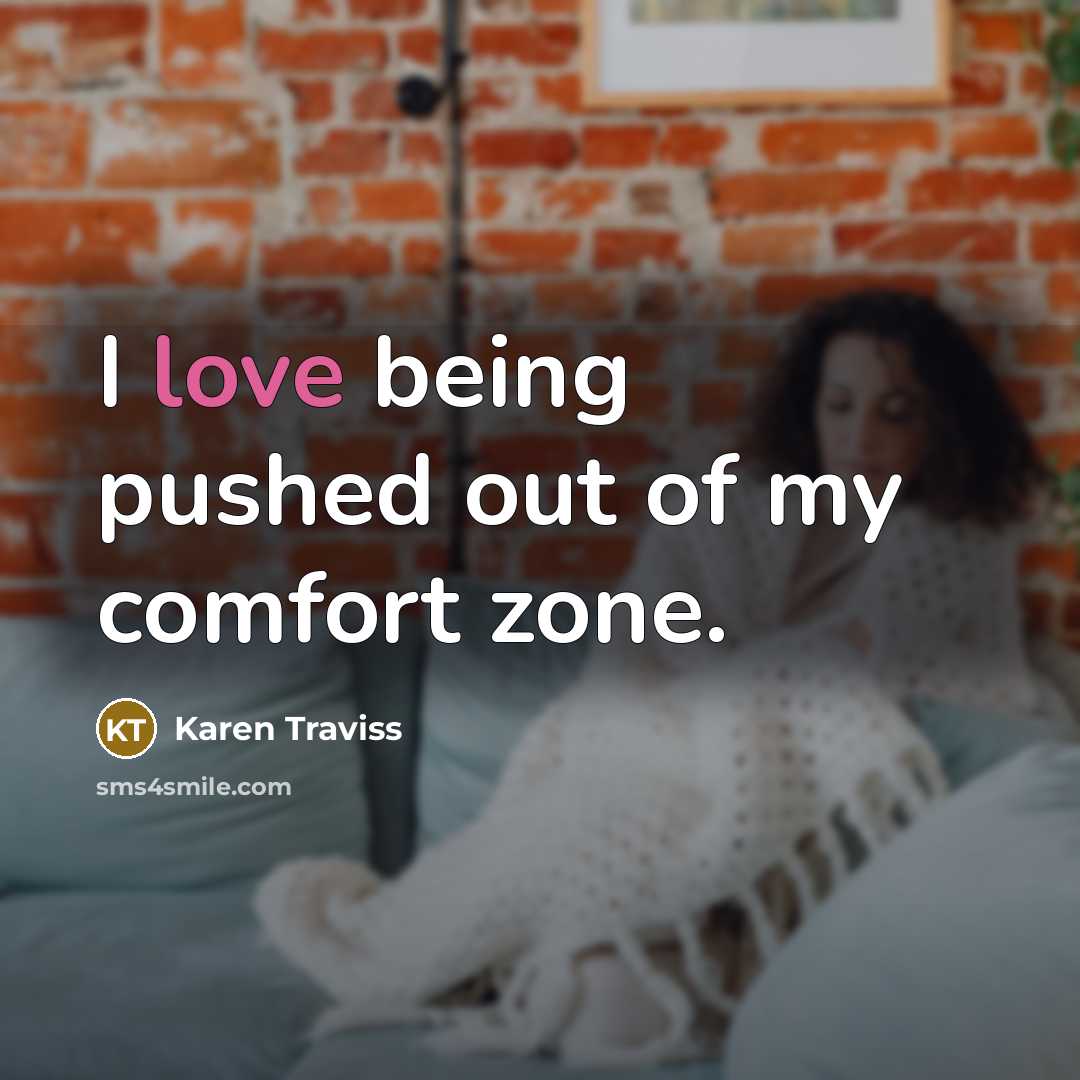 “I love being pushed out of my comfort zone.…” quote by Karen Traviss