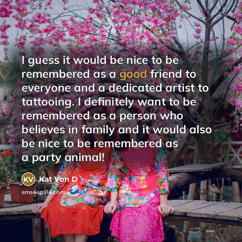 “I guess it would be nice to be remembered as…” quote by Kat Von D