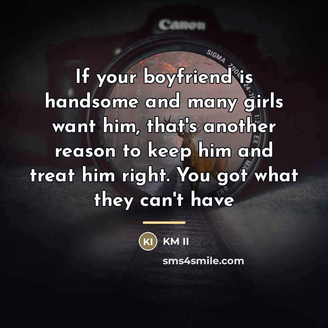 “If your boyfriend is handsome and many girls want him,…” quote by KM II
