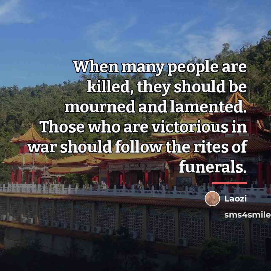 “When many people are killed, they should be mourned and…” quote by Laozi