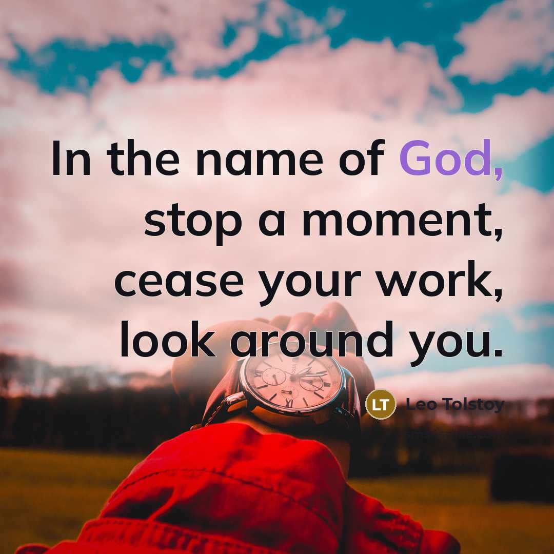 “In the name of God, stop a moment, cease your…” quote by Leo Tolstoy