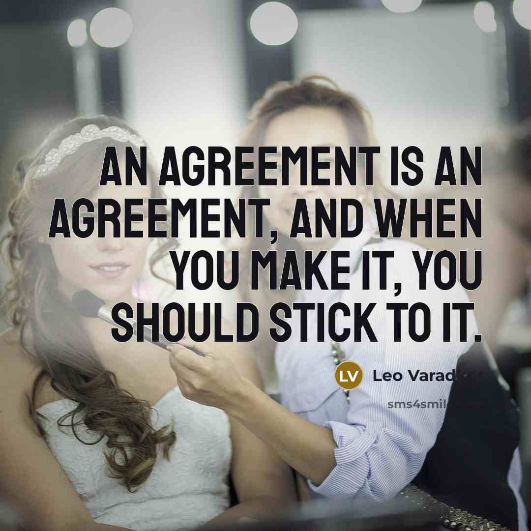 “An agreement is an agreement, and when you make it,…” quote by Leo Varadkar