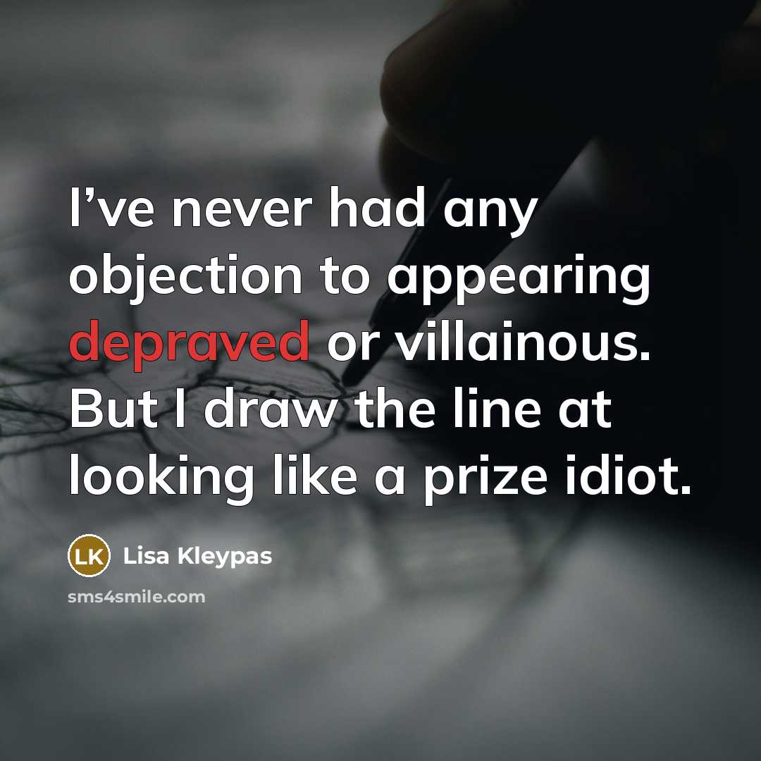 “I’ve never had any objection to appearing depraved or villainous.…” quote by Lisa Kleypas