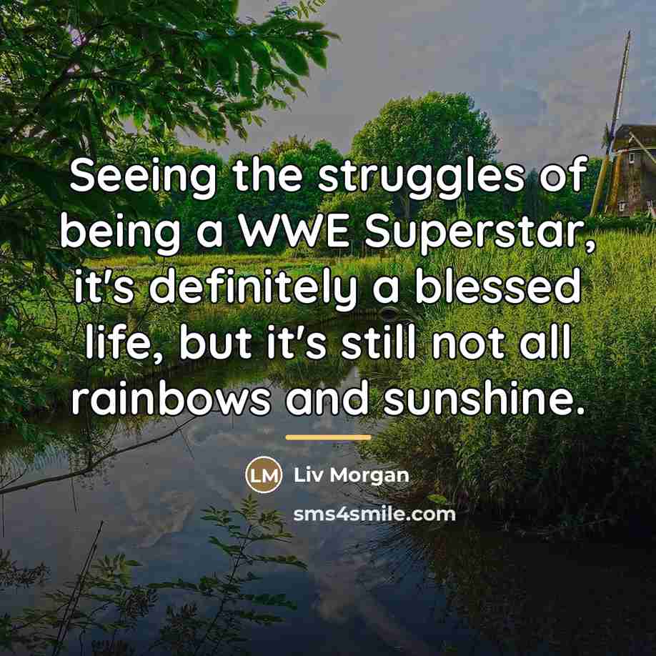 “Seeing the struggles of being a WWE Superstar, it's definitely…” quote by Liv Morgan