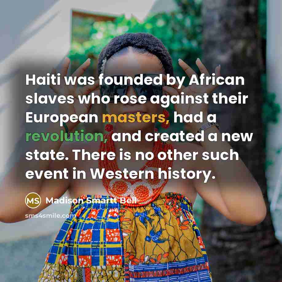 “Haiti was founded by African slaves who rose against their…” quote by Madison Smartt Bell