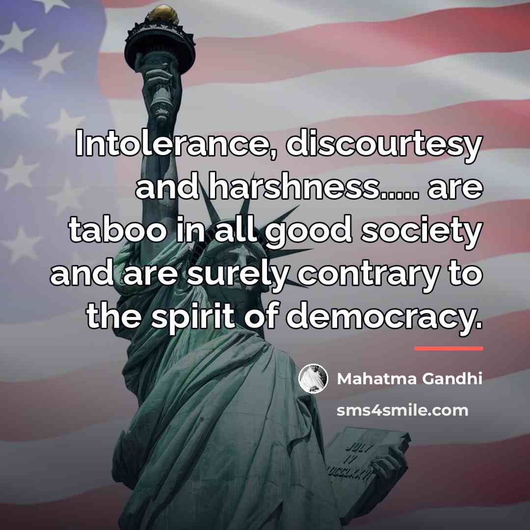 “Intolerance, discourtesy and harshness..... are taboo in all good society…” quote by Mahatma Gandhi