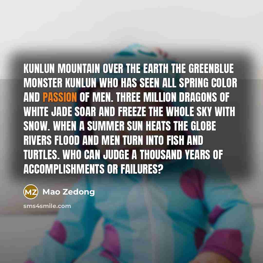 “Kunlun Mountain Over the earth the greenblue monster Kunlun who…” quote by Mao Zedong