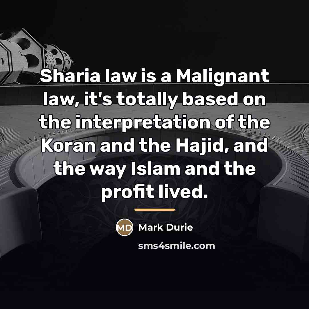 “Sharia law is a Malignant law, it's totally based on…” quote by Mark Durie