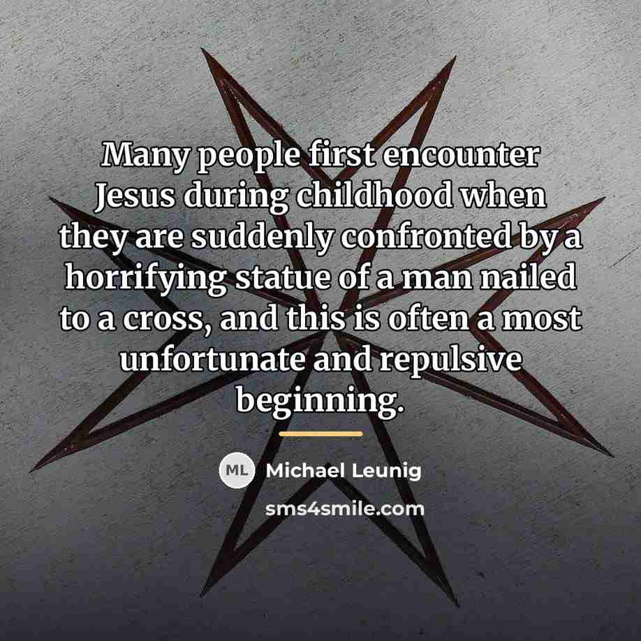 “Many people first encounter Jesus during childhood when they are…” quote by Michael Leunig