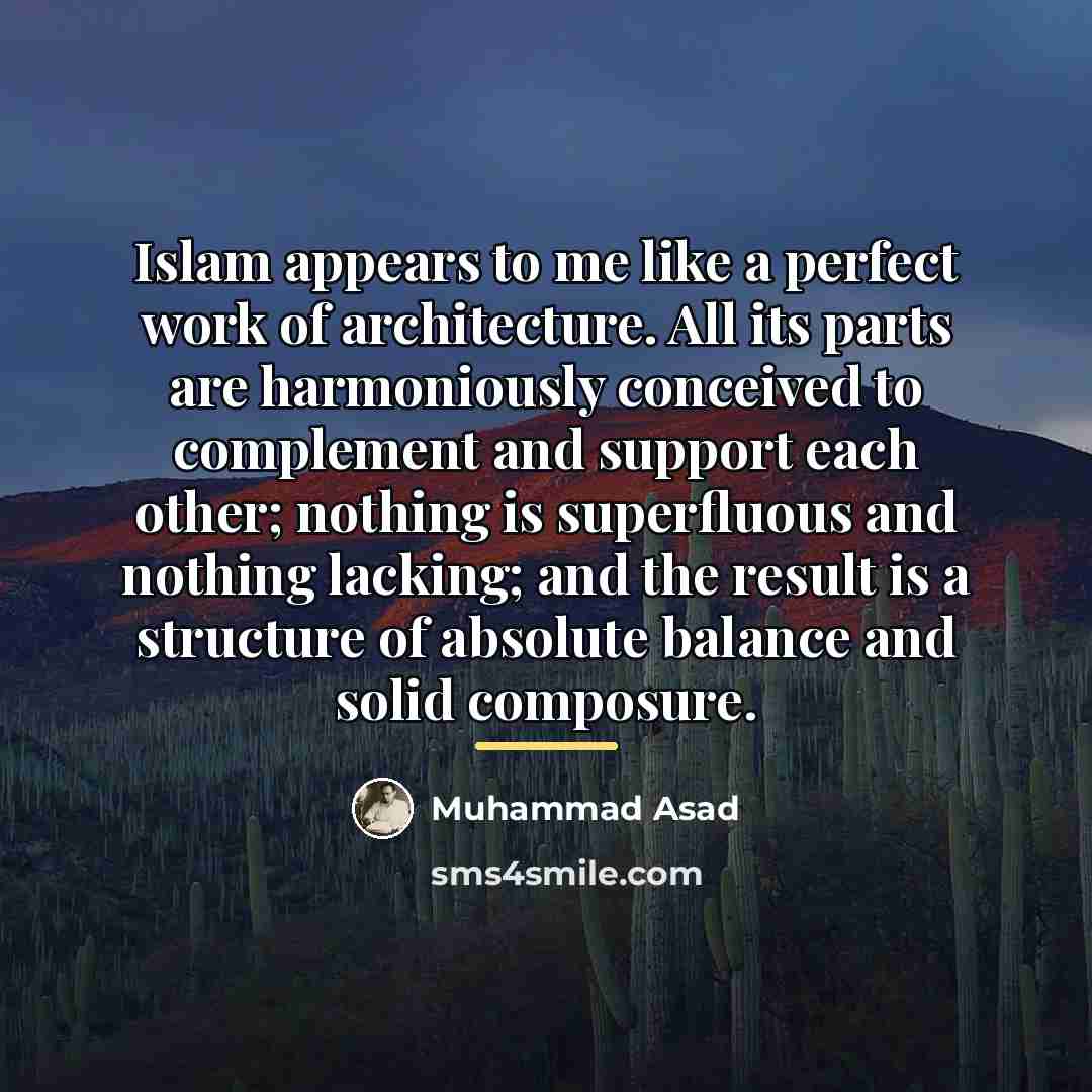 “Islam appears to me like a perfect work of architecture.…” quote by Muhammad Asad