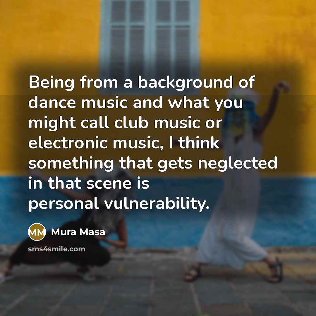“Being from a background of dance music and what you…” quote by Mura Masa