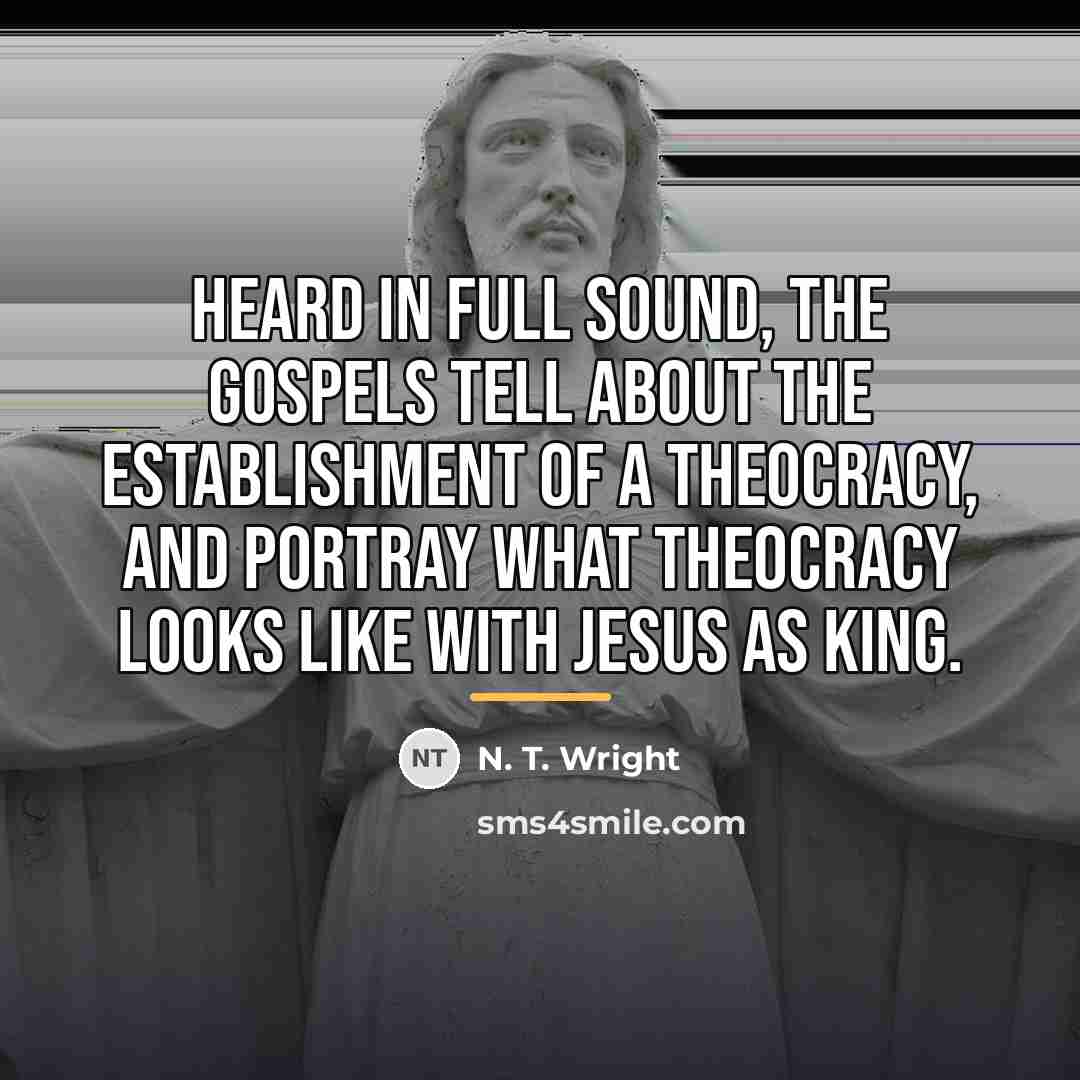 “Heard in full sound, the Gospels tell about the establishment…” quote by N. T. Wright