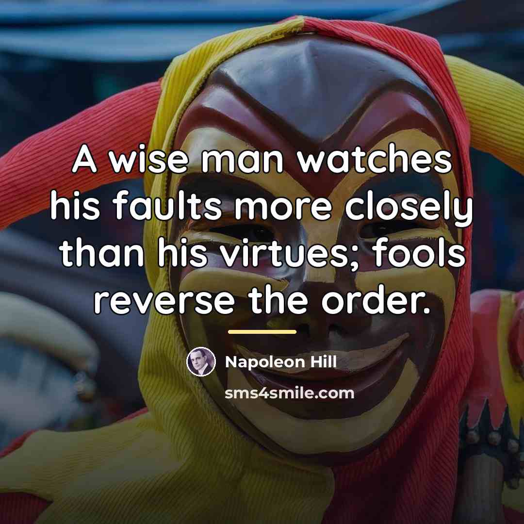 “A wise man watches his faults more closely than his…” quote by Napoleon Hill