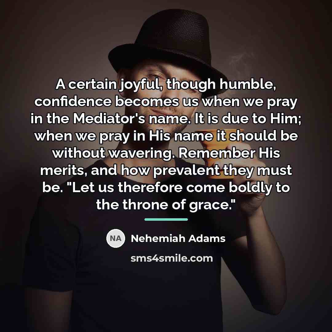 “A certain joyful, though humble, confidence becomes us when we…” quote by Nehemiah Adams