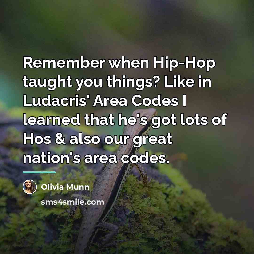 “Remember when Hip-Hop taught you things? Like in Ludacris' Area…” quote by Olivia Munn