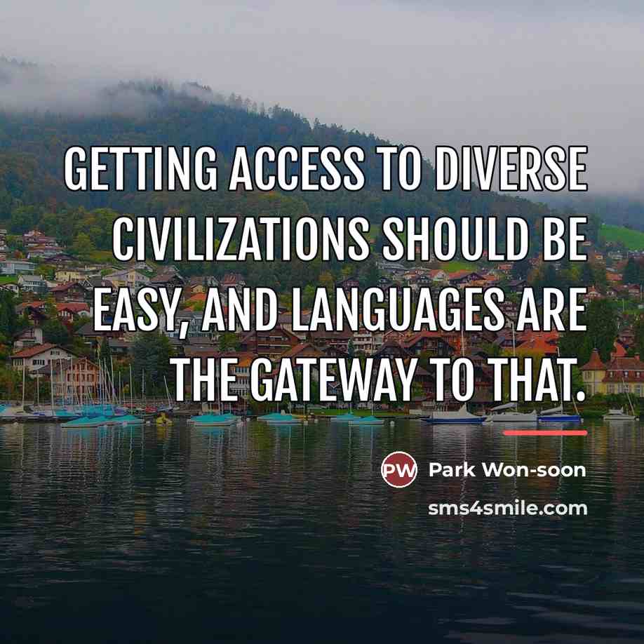 “Getting access to diverse civilizations should be easy, and languages…” quote by Park Won-soon