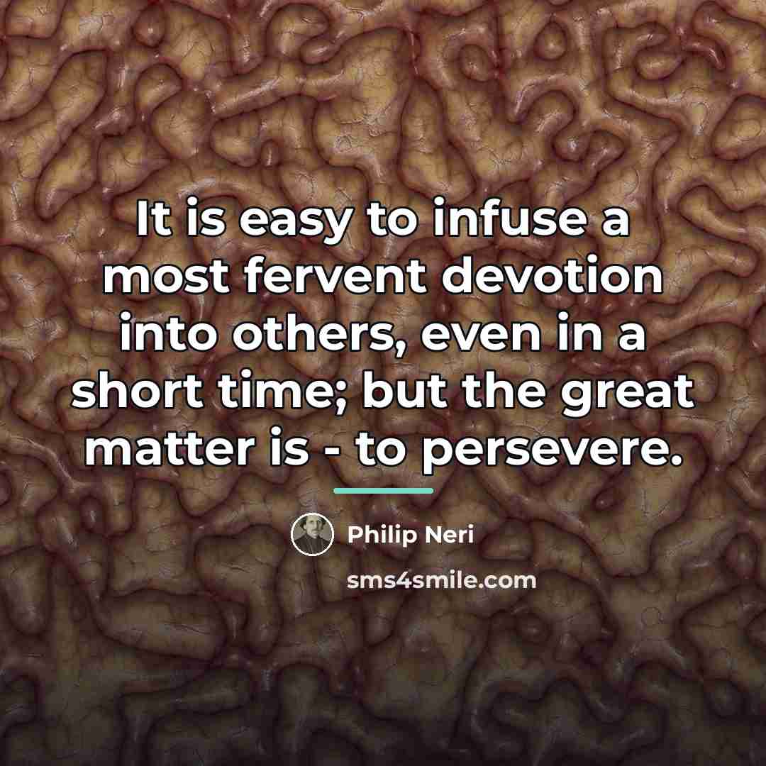 “It is easy to infuse a most fervent devotion into…” quote by Philip Neri