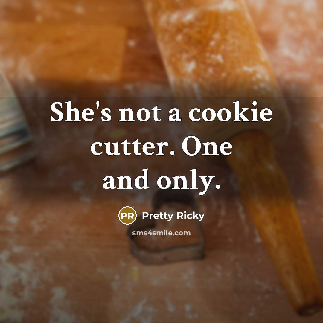 “She's not a cookie cutter. One and only.…” quote by Pretty Ricky