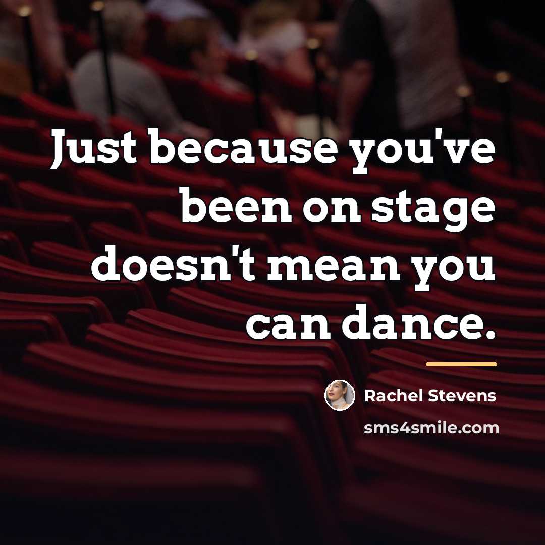 “Just because you've been on stage doesn't mean you can…” quote by Rachel Stevens