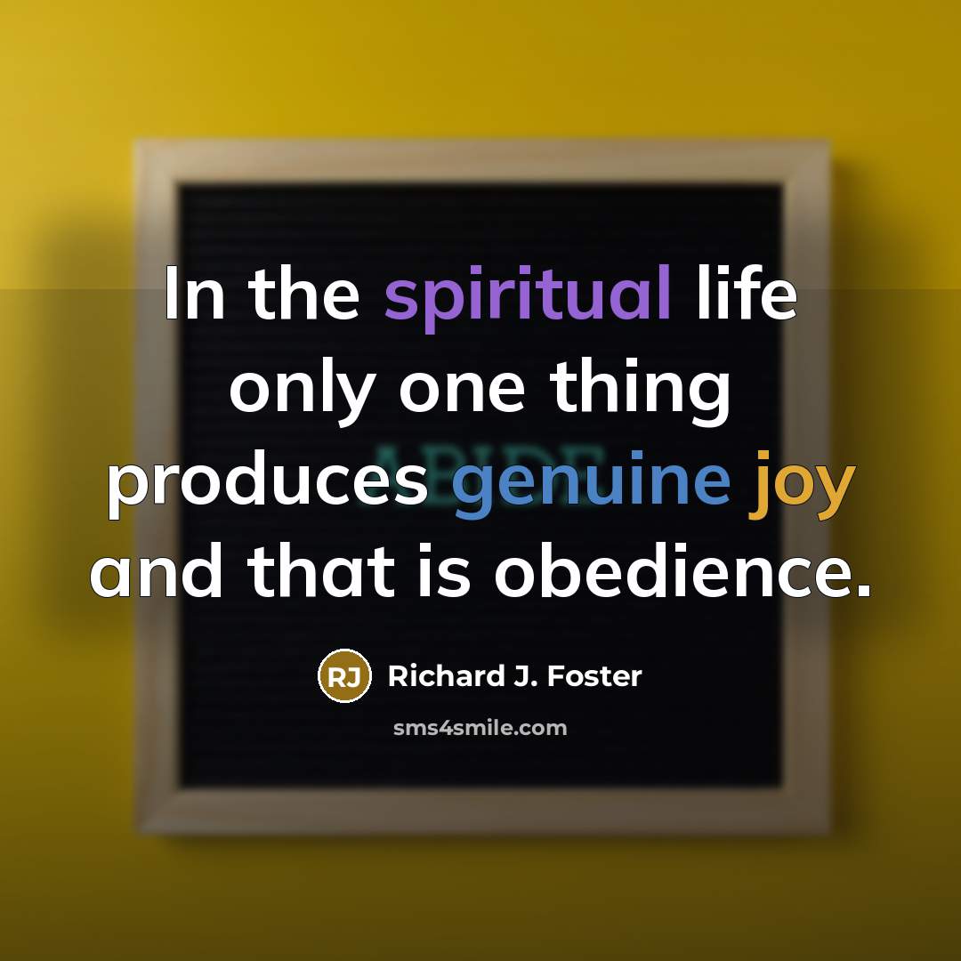 “In the spiritual life only one thing produces genuine joy…” quote by Richard J. Foster