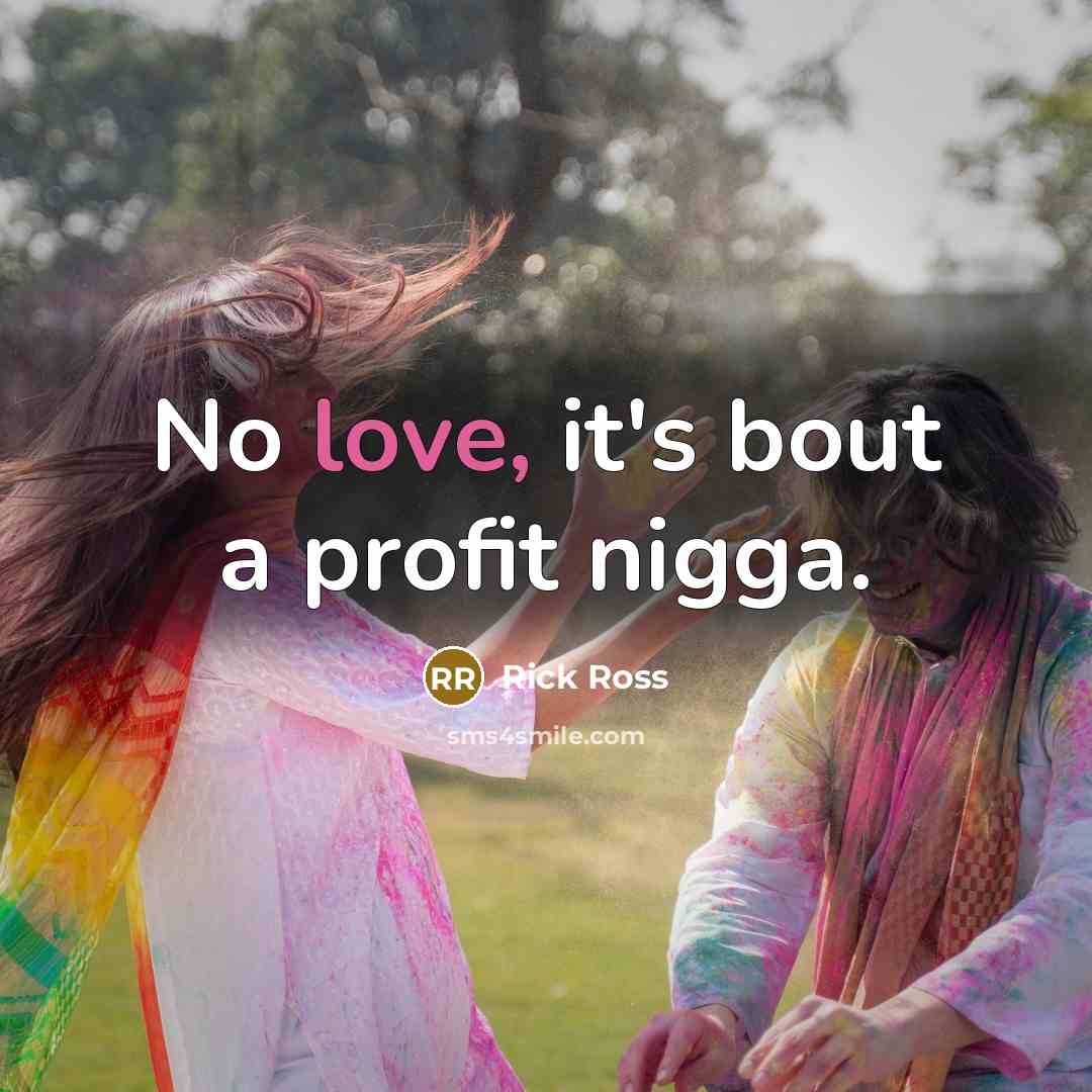 “No love, it's bout a profit nigga.…” quote by Rick Ross