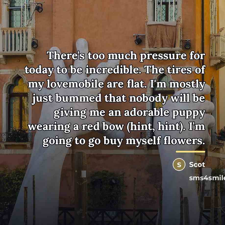 “There's too much pressure for today to be incredible. The…” quote by Scot