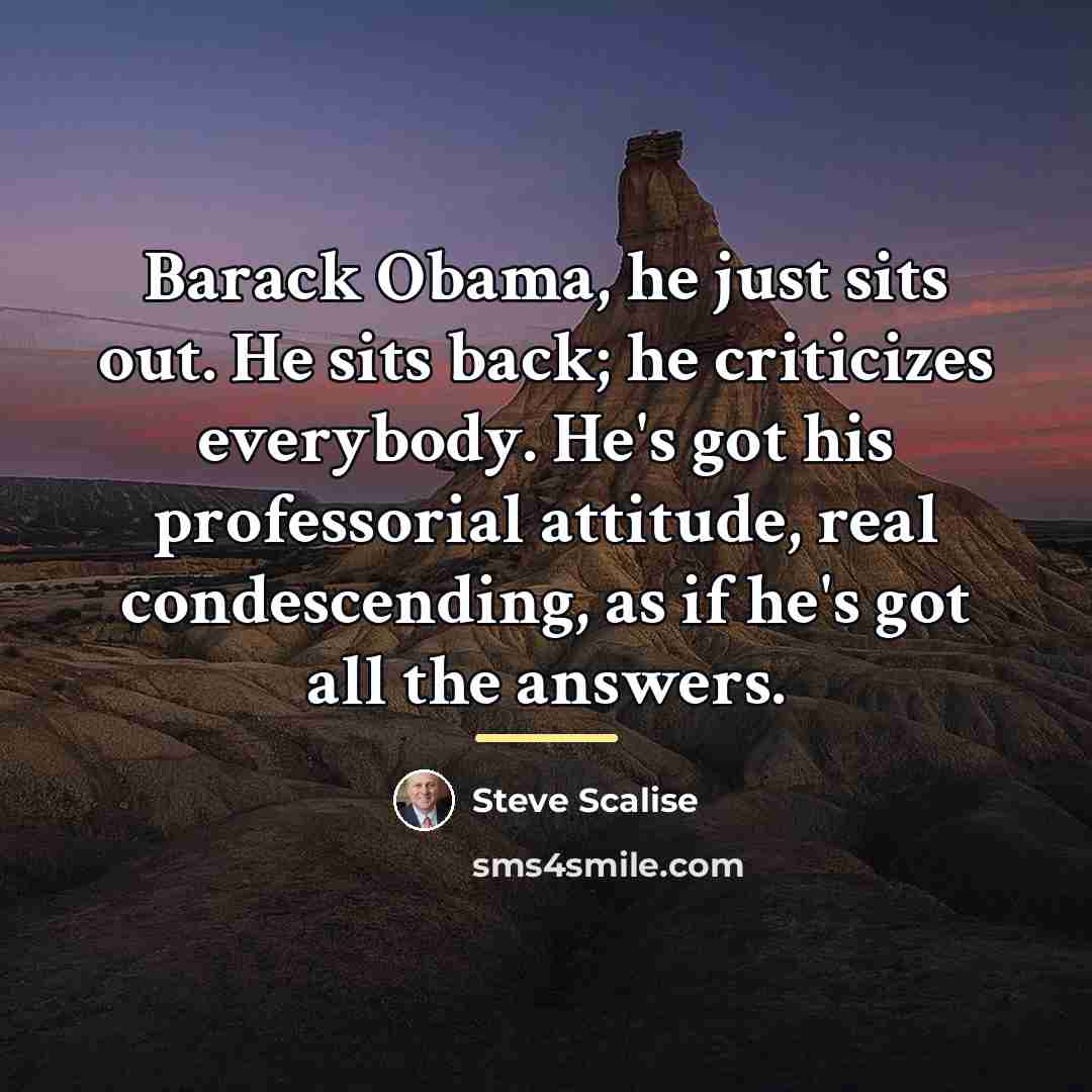 “Barack Obama, he just sits out. He sits back; he…” quote by Steve Scalise