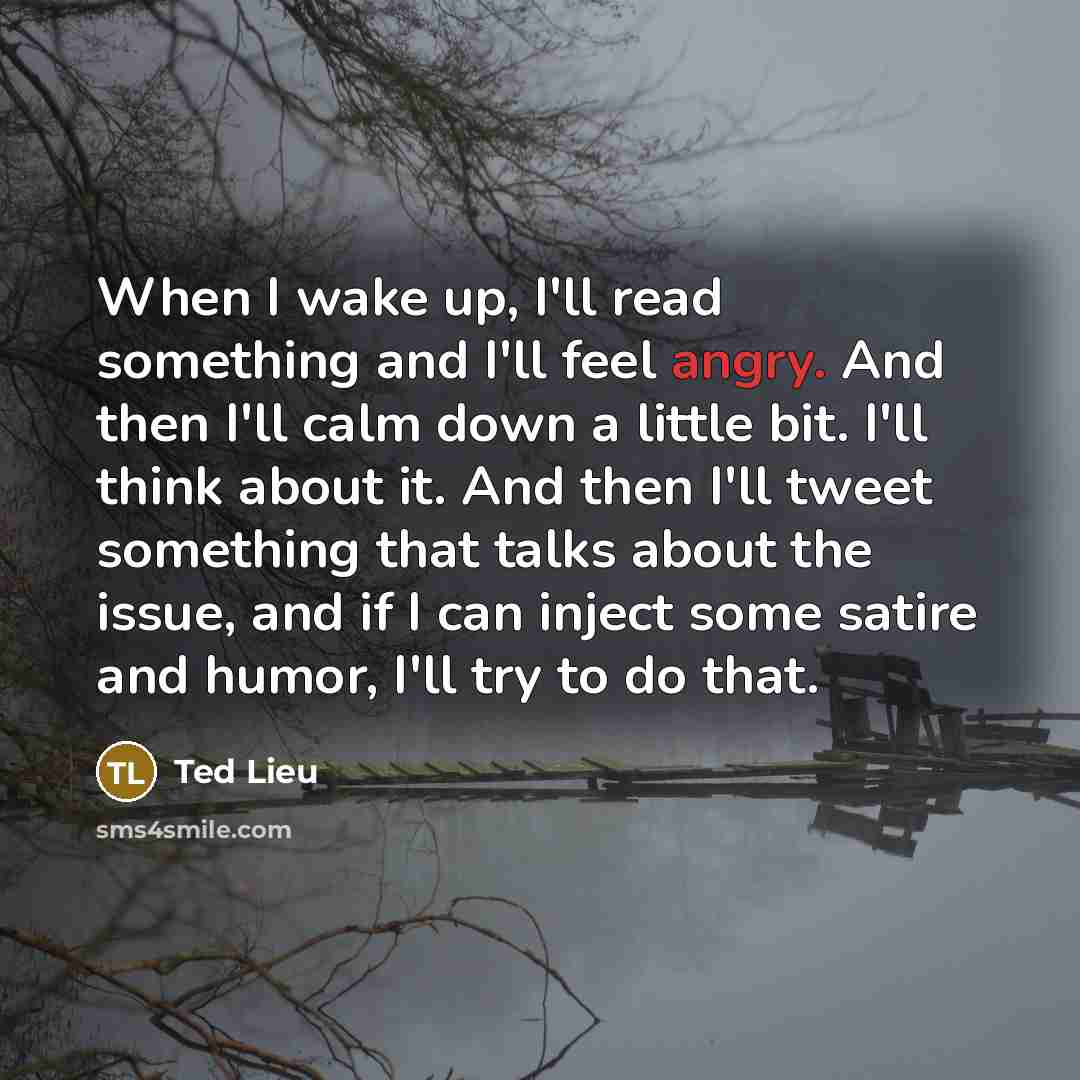 “When I wake up, I'll read something and I'll feel…” quote by Ted Lieu