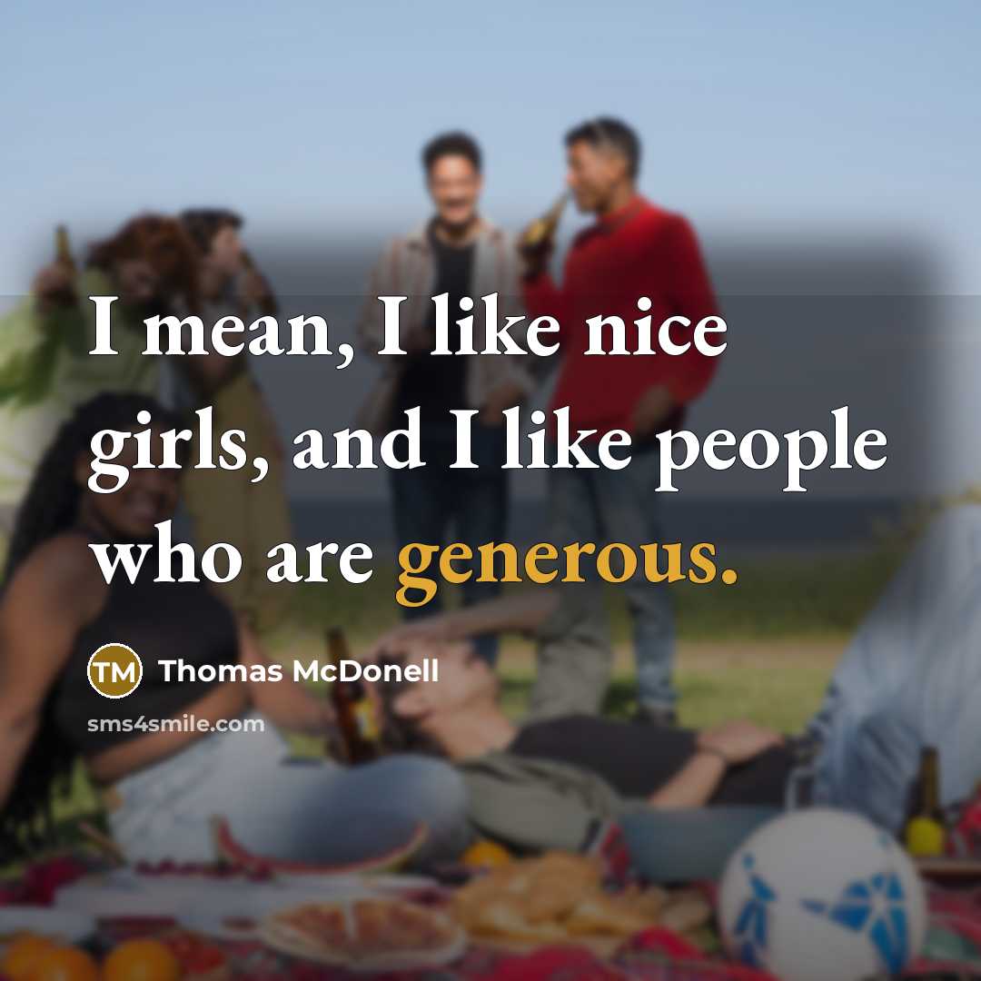 “I mean, I like nice girls, and I like people…” quote by Thomas McDonell