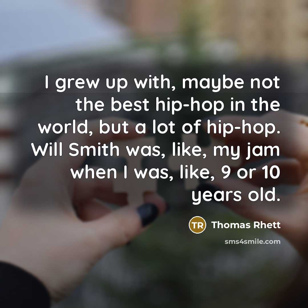 “I grew up with, maybe not the best hip-hop in…” quote by Thomas Rhett