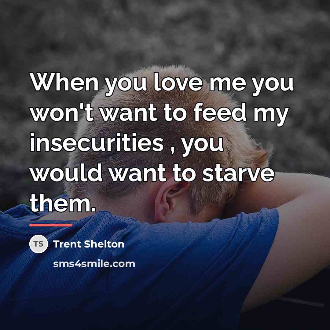 “When you love me you won't want to feed my…” quote by Trent Shelton