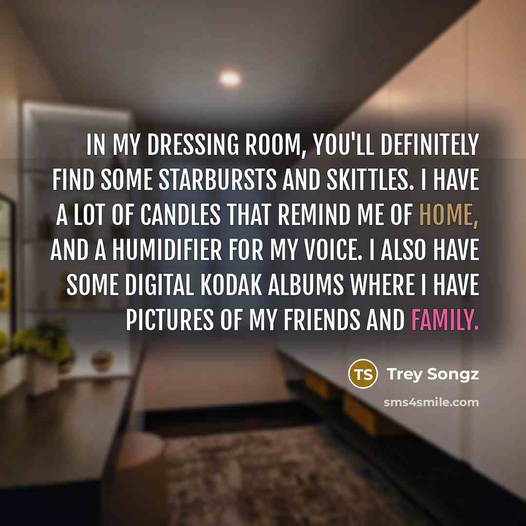 “In my dressing room, you'll definitely find some Starbursts and…” quote by Trey Songz
