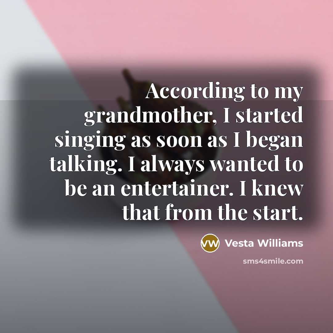 “According to my grandmother, I started singing as soon as…” quote by Vesta Williams
