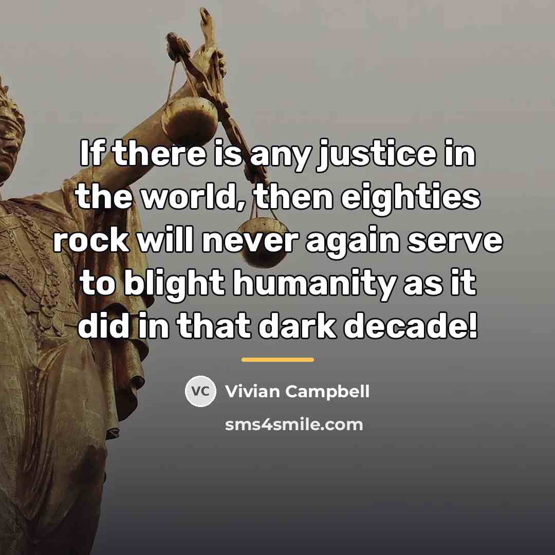 “If there is any justice in the world, then eighties…” quote by Vivian Campbell